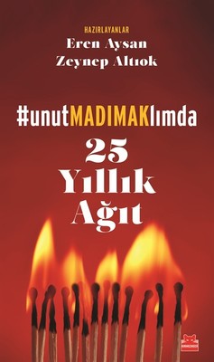 #unutMADIMAKlımda-25 Yıllık Ağıt