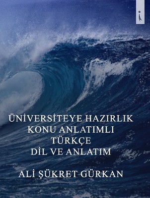 Üniversiteye Hazırlık Konu Anlatımlı Türkçe Dil ve Anlatım