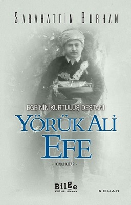 Ege'nin Kurtuluş Destanı-Yörük Ali Efe 2.Kitap