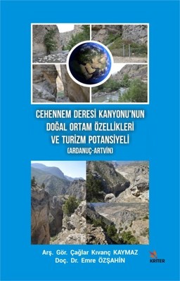 Cehennem Deresi Kanyonunun Doğal Ortam Özellikleri ve Turizm Potansiyeli-Ardanuç-Artvin