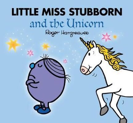Little Miss Stubborn and the Unicorn (Mr. Men and Little Miss Picture Books)