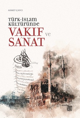 Türk İslam Kültüründe Vakıf ve Sanat