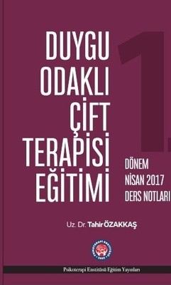 Duygu Odaklı Çift Terapisi Eğitimi-Nisan 2017 Ders Notları