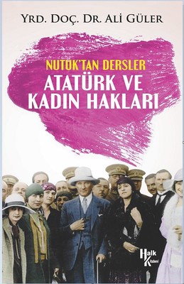 Atatürk ve Kadın Hakları-Nutuk'tan Dersler