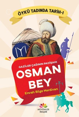 Gaziler Çağının Padişahı Osman Bey - Öykü Tadında Tarih 1