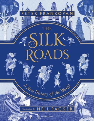 The Silk Roads: A New History of the World  Illustrated Edition