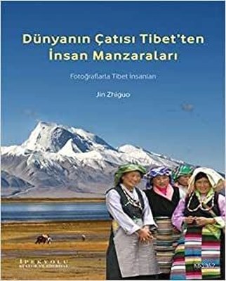 Dünyanın Çatısı Tibet'ten İnsan Manzaraları