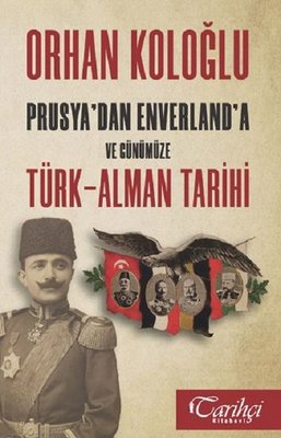 Prusya'dan Envarlan'a ve Günümüze Türk-Alman Tarihi