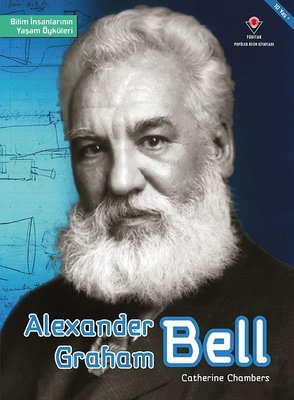 Alexander Graham Bell-Bilim İnsanlarının Yaşam Öyküleri