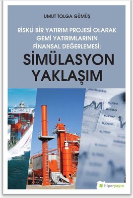 Riskli Bir Yatırım Projesi Olarak Gemi Yatırımlarının Finansal Değerlemesi-Simülasyon Yaklaşımı
