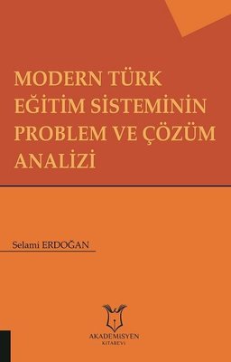 Modern Türk Eğitim Sisteminin Problem ve Çözüm Analizi