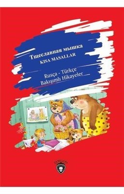 Kısa Masallar-Rusça Türkçe Bakışımlı Hikayeler