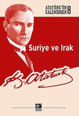 Suriye ve Irak-Atatürk'ün Kaleminden 8