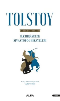Tolstoy-Bütün Eserleri 2-İlk Hikayeler Sivastopol Hikayeleri