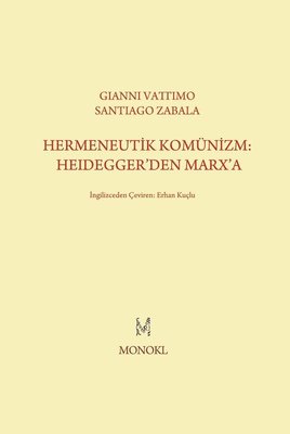 Hermeneutik Komünizm: Heidegger'den Marx'a