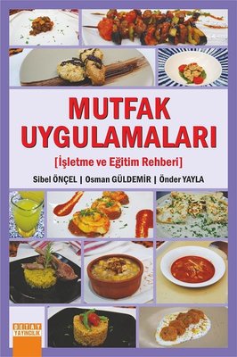 Mutfak Uygulamaları-İşletme ve Eğitim Rehberi