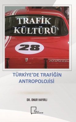 Trafik Kültürü-Türkiye'de Trafiğin Antropolojisi