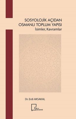 Sosyolojik Açıdan Osmanlı Toplum Yapısı-İsimler Kavramlar