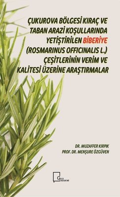 Çukurova Bölgesi Kıraç ve  Taban Arazi Koşullarında Yetiştirilen Biberiye-Rosmarinus Officinalis L.