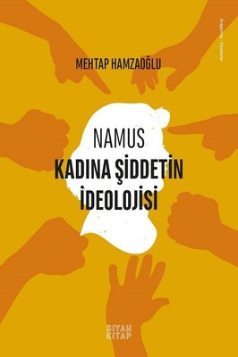 Namus-Kadına Şiddetin İdeolojisi