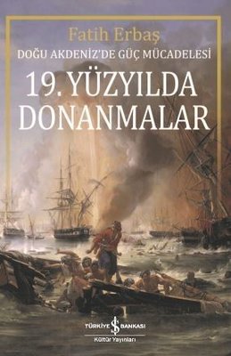 19.Yüzyılda Donanmalar-Doğu Akdeniz'de Güç Mücadelesi