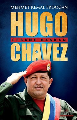 Hugo Chavez: Efsane Başkan