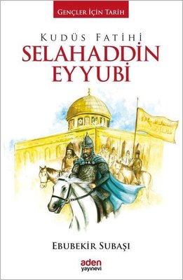 Kudüs Fatihi Selahaddin Eyyubi-Gençler İçin Tarih