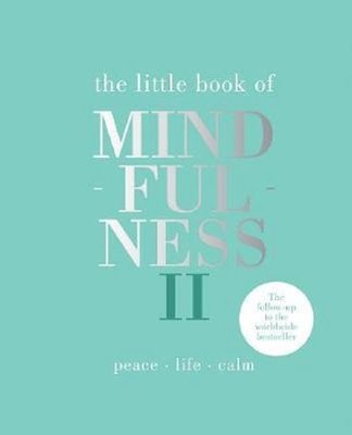 The Little Book of Mindfulness II: More words of wisdom