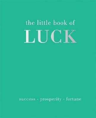 The Little Book of Luck: Success  Prosperity  Fortune
