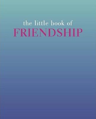 The Little Book of Friendship (The Little Books)
