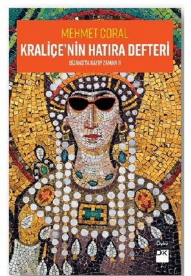 Kraliçe'nin Hatıra Defteri-Bizans'ta Kayıp Zamanı 2