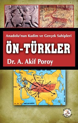 Ön-Türkler: Anadolu'nın Kadim ve Gerçek Sahipleri