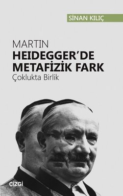 Martin Heidegger'de Metafizik Fark-Çoklukta Birlik