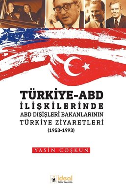 Türkiye ABD İlişkilerinde ABD Dışişleri Bakanlarının Türkiye Ziyaretleri 1953-1993