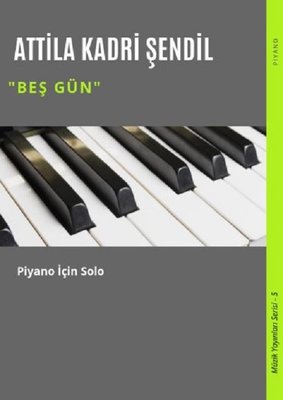 Beş Gün-Piyano için Solo-Müzik Yayınları Serisi 5