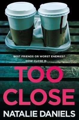 Too Close: A new kind of thriller with a shocking twist