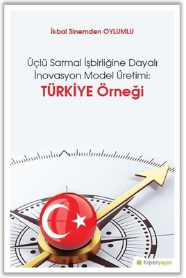 Üçlü Sarmal İşbirliğine Dayalı İnovasyon Model Üretimi-Türkiye Örneği