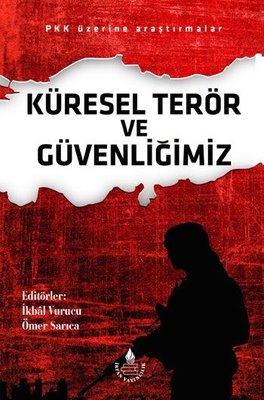Küresel Terör ve Güvenliğimiz-PKK Üzerine Araştırmalar