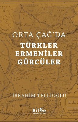 Orta Çağ'da Türkler Ermeniner Gürcüler