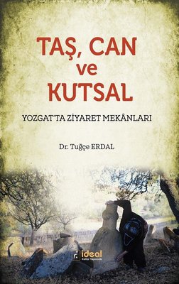 Taş Can ve Kutsal-Yozgat'ta Ziyaret Mekanları