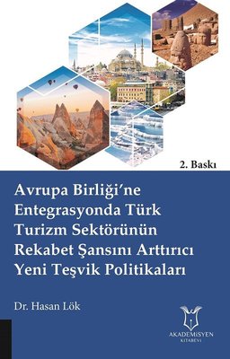Avrupa Birliğine Entegrasyonda Türk Turizm Sektörünün Rekabet Şansını Arttırıcı Yeni Teşvik Politik