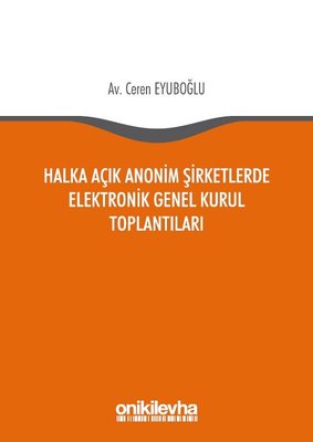 Halka Açık Anonim Şirketlerde Elektronik Genel Kurul Toplantıları