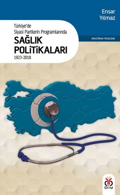 Türkiye'de Siyasi Partilerin Programlarında Sağlık Politikaları