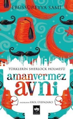 Türklerin Sherlock Holmes'ü Amanvermez Avni