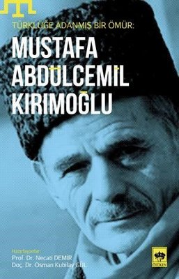 Türklüğe Adanmış Bir Ömür-Mustafa Abdülcemil Kırımoğlu