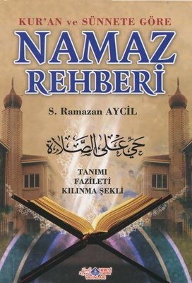 Kur'an ve Sünnete Göre Namaz Rehberi