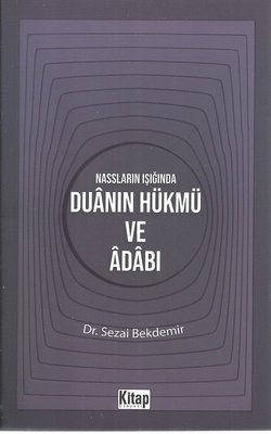 Nassların Işığında Duanın Hükmü ve Adabı