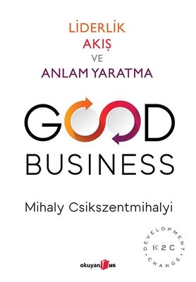 Good Business-Liderlik Akış ve Anlam Yaratma