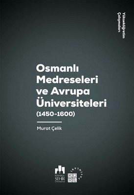 Osmanlı Medreseleri ve Avrupa Üniversiteleri 1450-1600-Yükseköğretim Çalışmaları 3