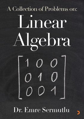 A Collection of Problems: Linear Algebra